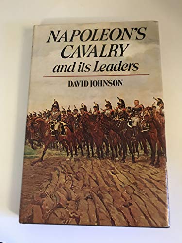 Napoleon's Cavalry and Its Leaders