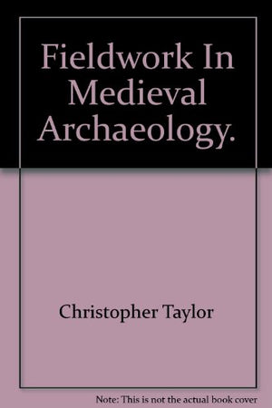 Fieldwork in Mediaeval Archaeology