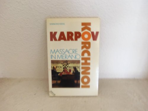 Karpov-Korchnoi: Massacre in Merano