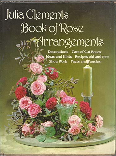 Julia Clements' Book of Rose Arrangements