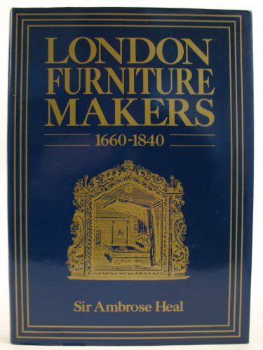 The London Furniture Makers from the Restoration to the Victorian Era, 1660-1840