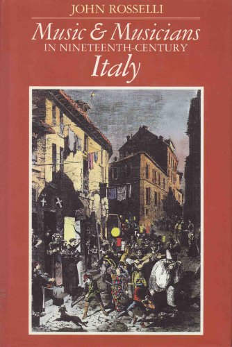 Music and Musicians in Nineteenth Century Italy
