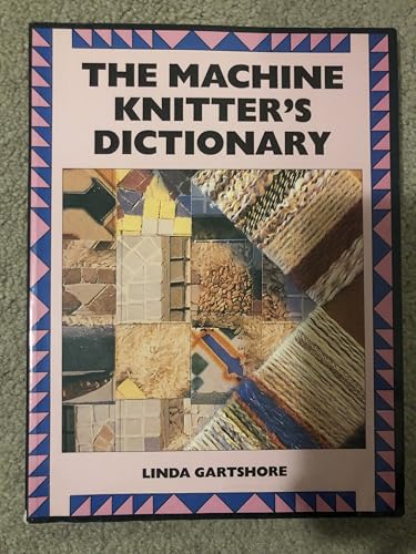 The Machine Knitter's Dictionary
