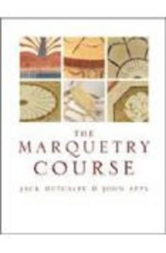 The Marquetry Course: For Furniture Makers
