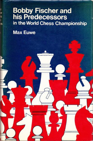 Fischer and His Predecessors in the World Chess Championship