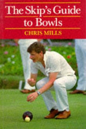 The Skip's Guide to Bowls