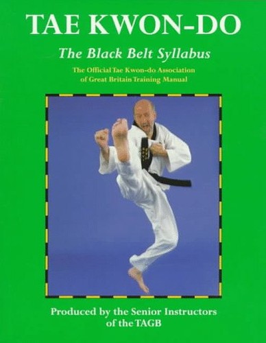 Tae Kwon-do: the Black Belt Syllabus: Bk. 3: The Official Tae Kwon-do Association of Great Britain Training Manual (Martial Arts)
