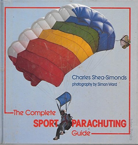 The Complete Sport Parachuting Guide