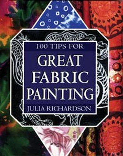 100 Tips for Great Fabric Painting