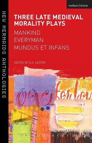 Three Late Medieval Morality Plays: Everyman, Mankind and Mundus et Infans