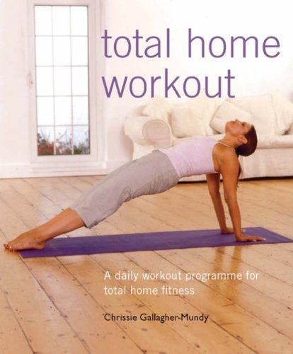 Total Home Workout : A Daily Workout Programme for Total Home Fitness