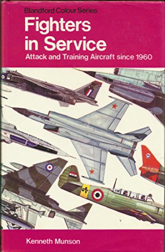 Fighters in service;: Attack and training aircraft since 1960, (The Pocket encyclopaedia of world aircraft in colour)