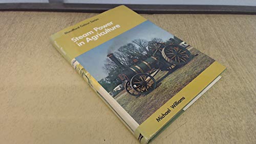 Steam Power in Agriculture (Blandford Colour Series)