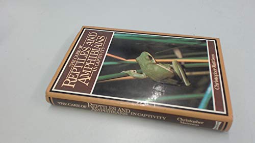 Care of Reptiles and Amphibians in Captivity