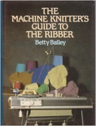 The Machine Knitter's Guide to the Ribber
