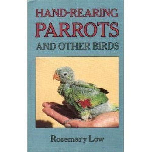 Hand-rearing Parrots and Other Birds