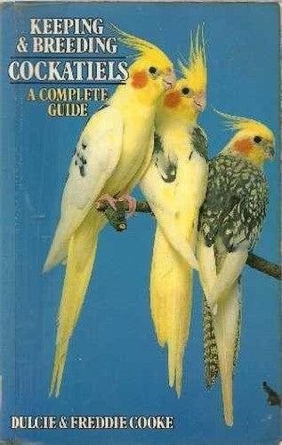 Keeping and Breeding Cockatiels