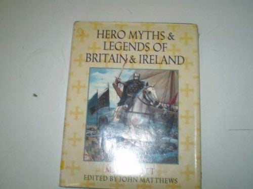 Hero Myths and Legends of Britain and Ireland