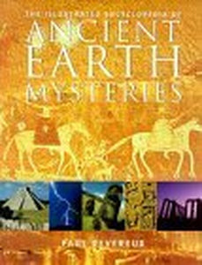 The Illustrated Encyclopedia of Ancient Earth Mysteries 