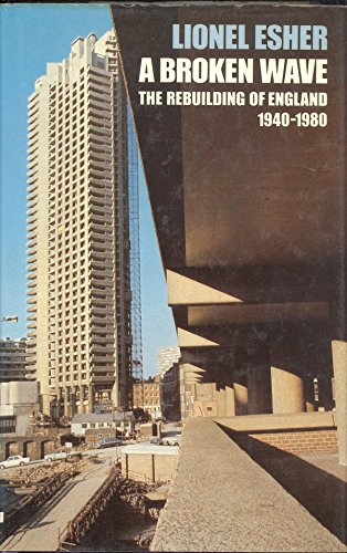 A Broken Wave: the Rebuilding of England, 1940-1980