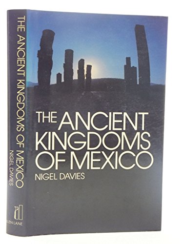 The Ancient Kingdoms of Mexico