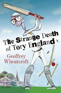 The Strange Death of Tory England 