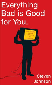 Everything Bad is Good for You 