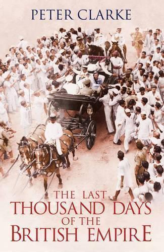 The Last Thousand Days of the British Empire