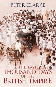 The Last Thousand Days of the British Empire 