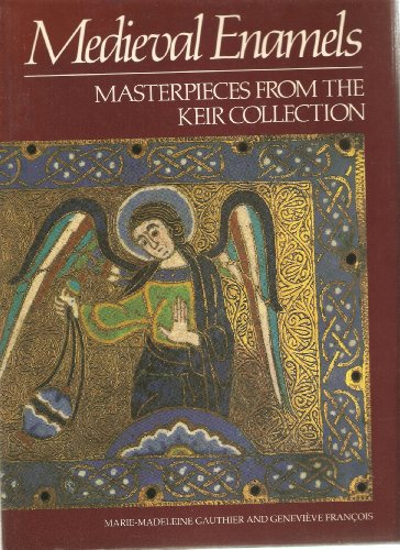 Mediaeval Enamels: Masterpieces from the Keir Collection