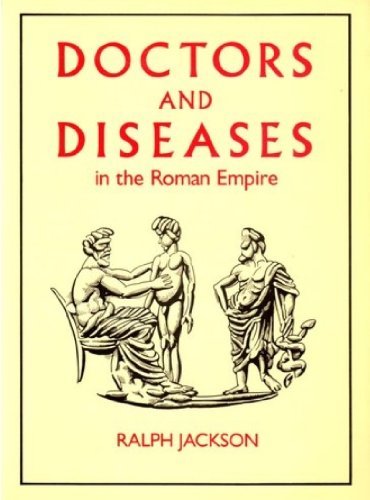Doctors and Diseases in the Roman Empire