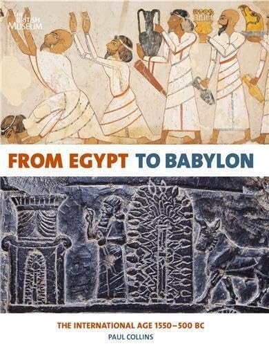 From Egypt to Babylon:The International Age 1550-500 BC
