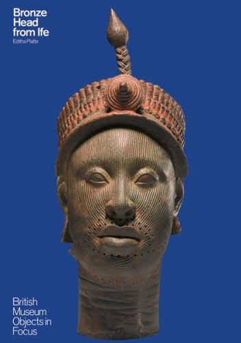 Object in Focus: Bronze Head From Ife