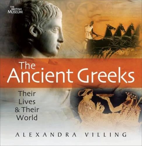 Ancient Greeks, The:Their Lives and Their World