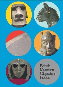 5 British Museum Objects in Focus 