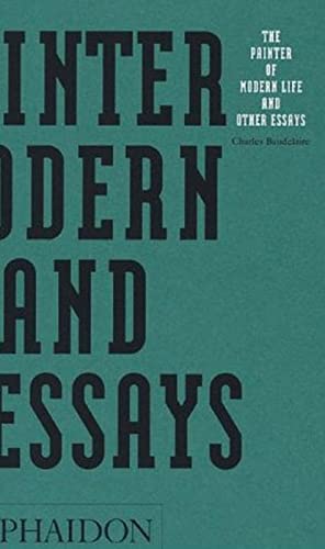 The Painter of Modern Life and Other Essays