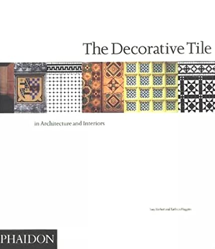 The Decorative Tile in Architecture and Interiors