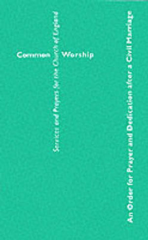 Common Worship: An Order for Prayer and Dedication after a Civil Marriage