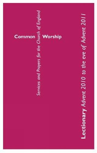 Common Worship Lectionary: Advent 2010 to the Eve of Advent 2011