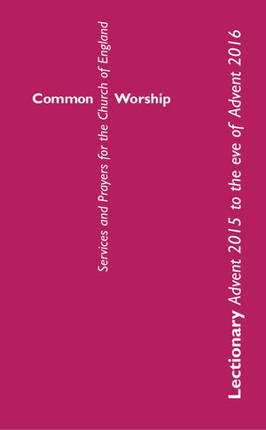 Common Worship Lectionary: Advent 2015 to the Eve of Advent 2016 Standard format