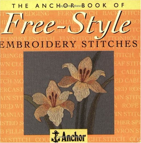 The Anchor Book of Freestyle Embroidery Stitches