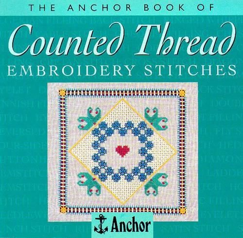 The Anchor Book of Counted Thread Embroidery Stitches