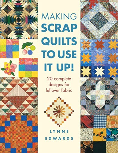 Making Scrap Quilts to Use it Up!