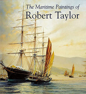 The Maritime Paintings of Robert Taylor 