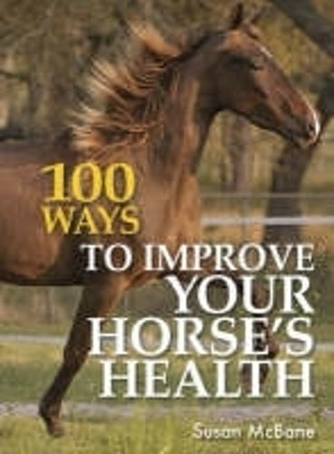 100 Ways to Improve Your Horses Health