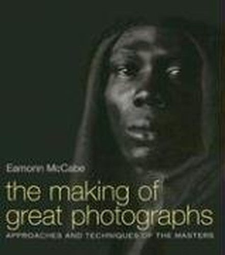 The Making of Great Photographs