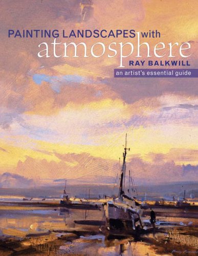 Painting Landscapes with Atmosphere, an Artist's Essential Guide