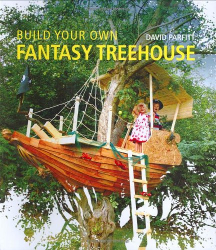 Build Your Own Fantasy Treehouse