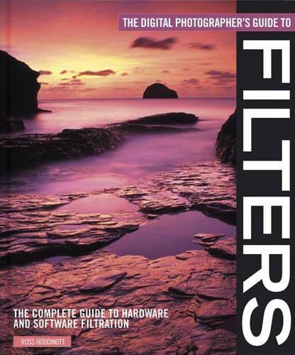 The Digital Photographer's Guide to Filters