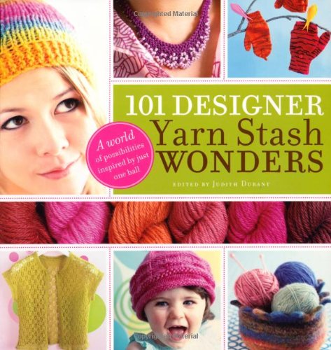 101 Designer Yarn Stash Wonders